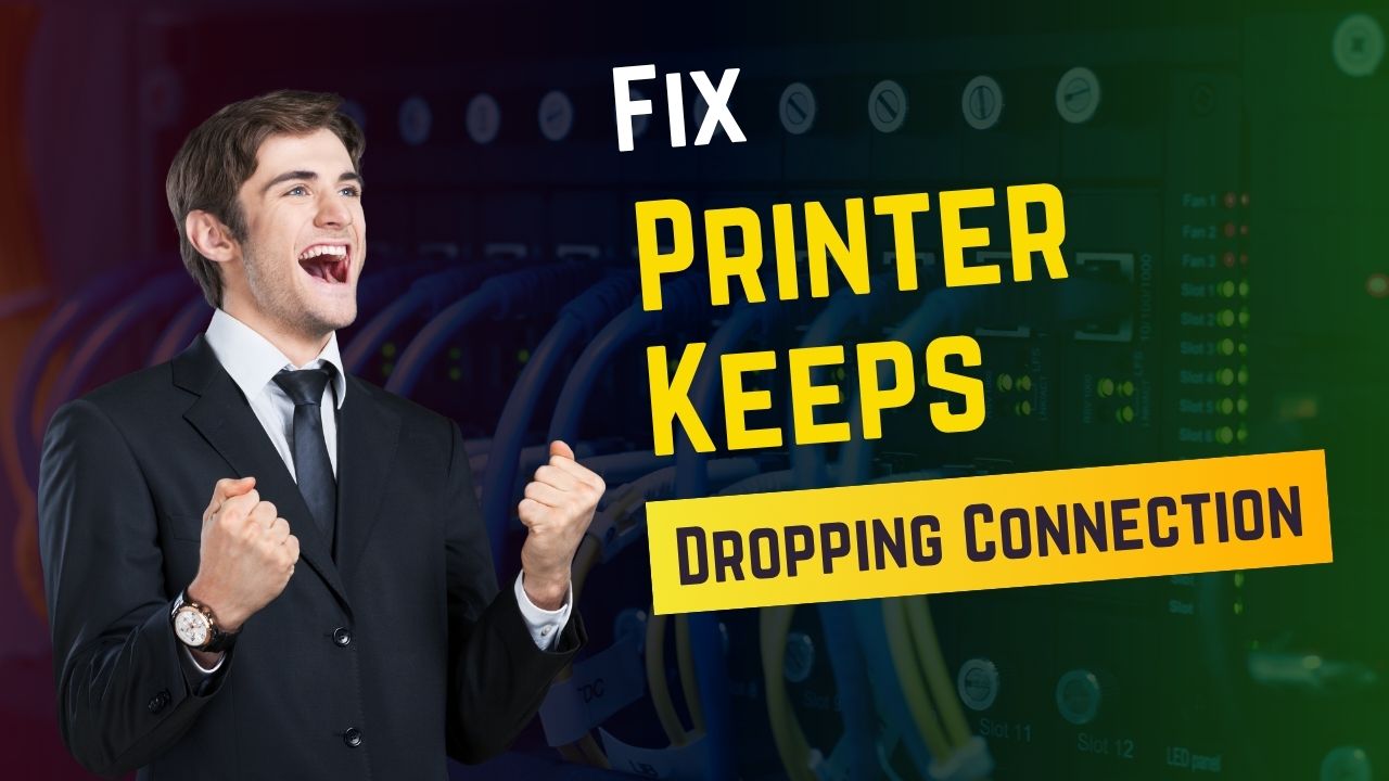 How to Fix Printer Keeps Dropping Connection