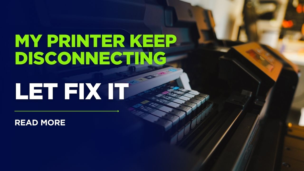 My Printer Keep Disconnecting