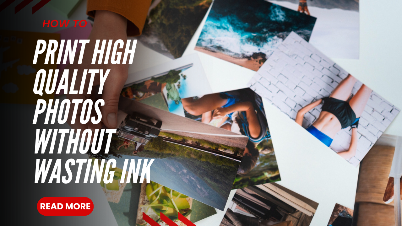 Print High Quality Photos Without Wasting Ink