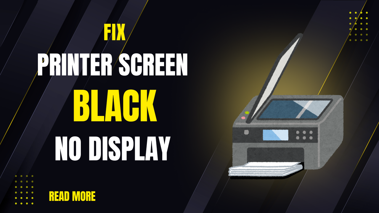 Printer Screen Blank No Display