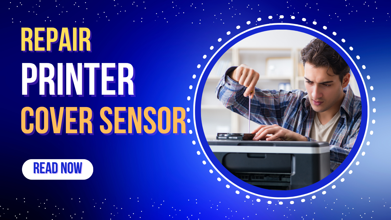 Printer Cover Sensor Error Repair