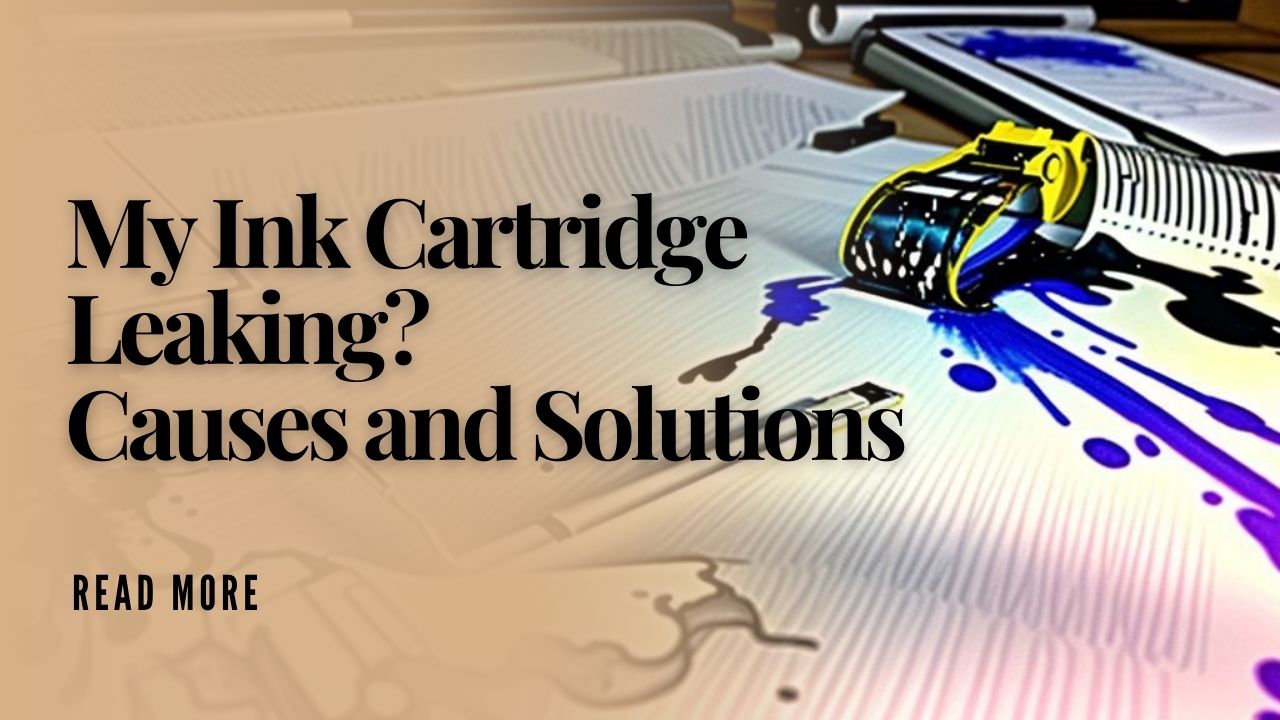 My Ink Cartridge Leaking