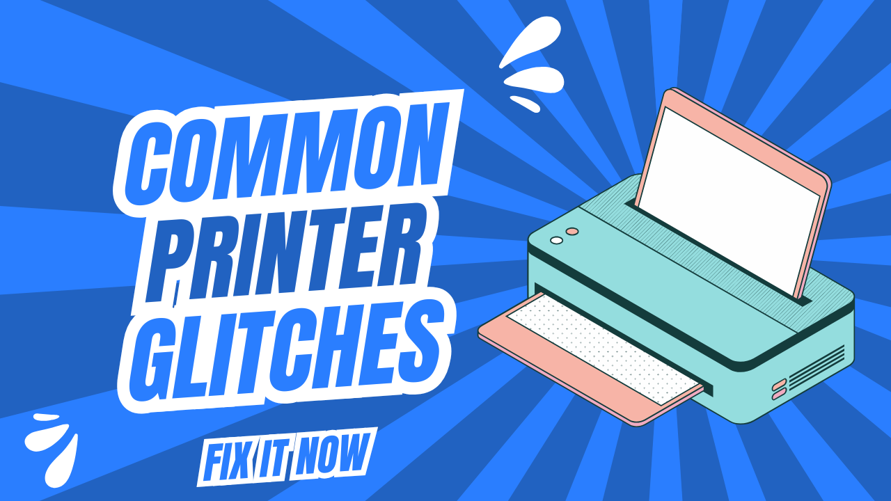 Common Printer Glitches