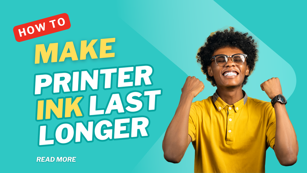 How to Make Printer Ink Last Longer