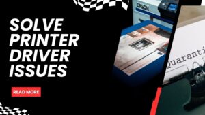 Solve Printer Driver Issues