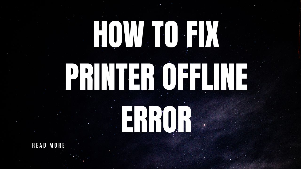 How to Fix Printer Offline Error
