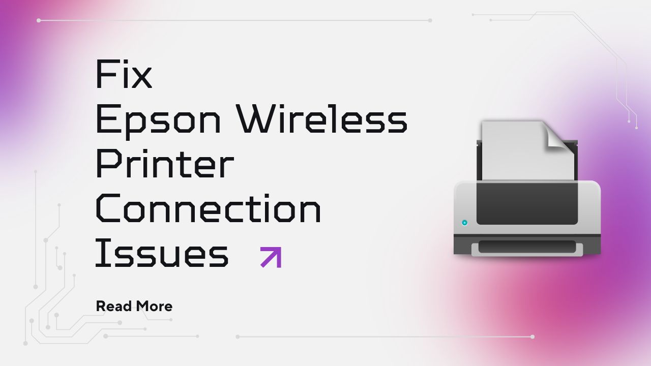 Epson Wireless Printer Connection Issues