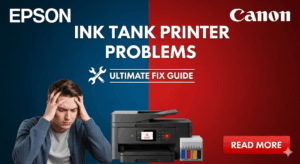 Ink Tank Printer Problems: Ultimate Epson & Canon Fix Guide