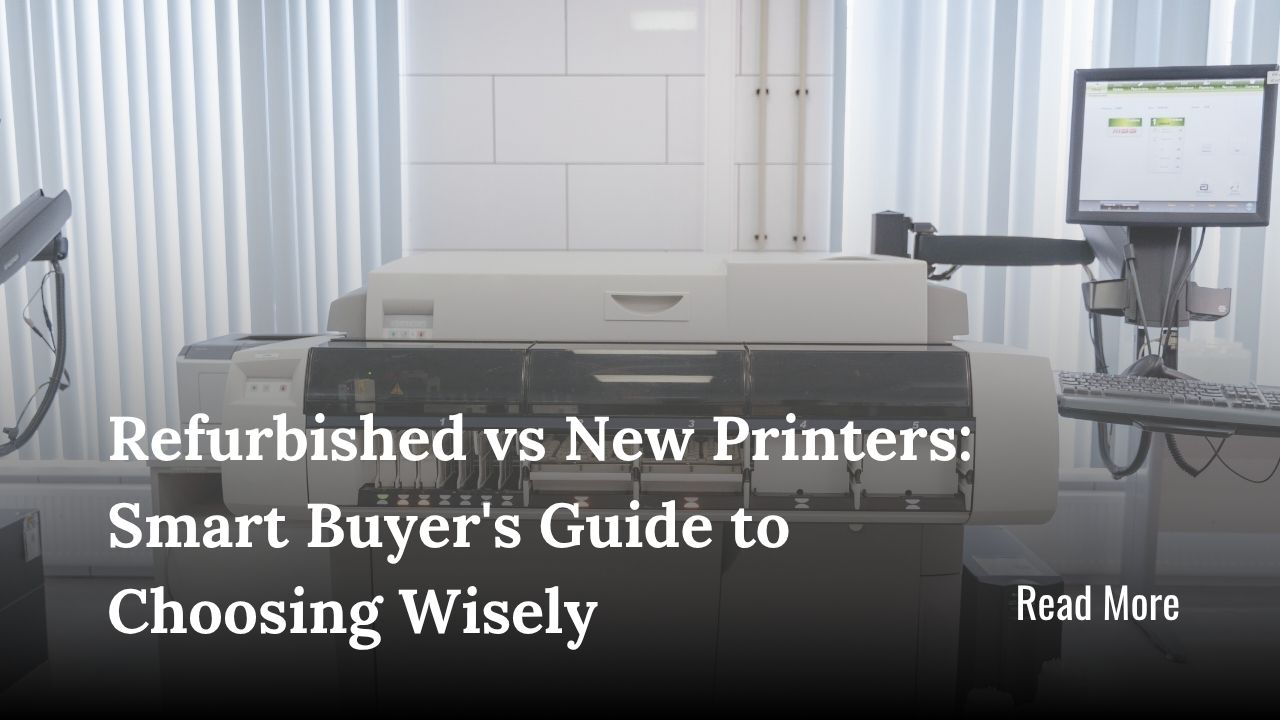 Refurbished vs New Printers
