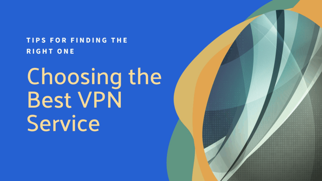 Choose the Right VPN Service